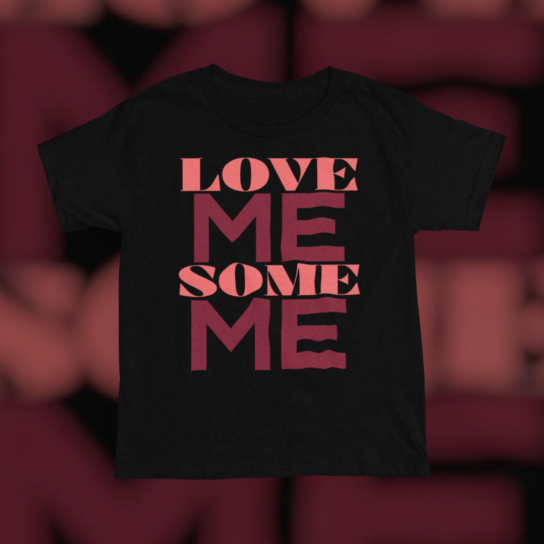 Love Me Some Me, Inspirational Self Love Quotes, Trendy, Gift for Her,Gift For Him, Unisex T-Shirt