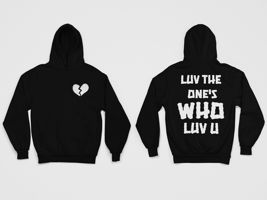 Luv The One's Who Luv U Hoodie
