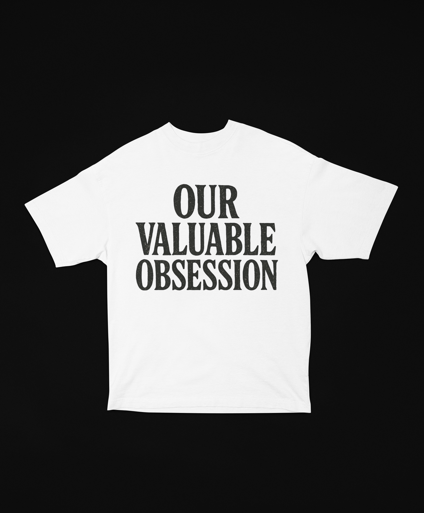 Our Valuable Obsession Oversized Tee