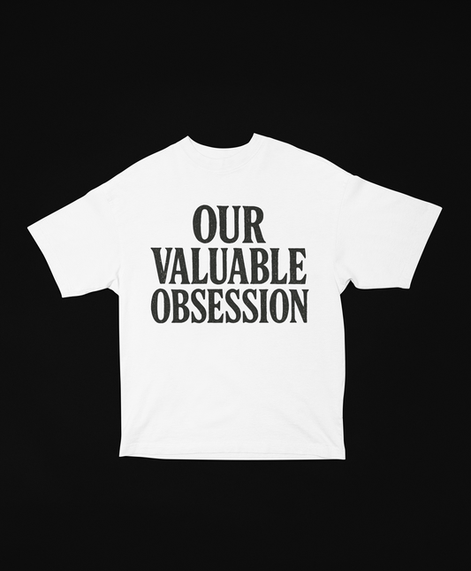Our Valuable Obsession Oversized Tee