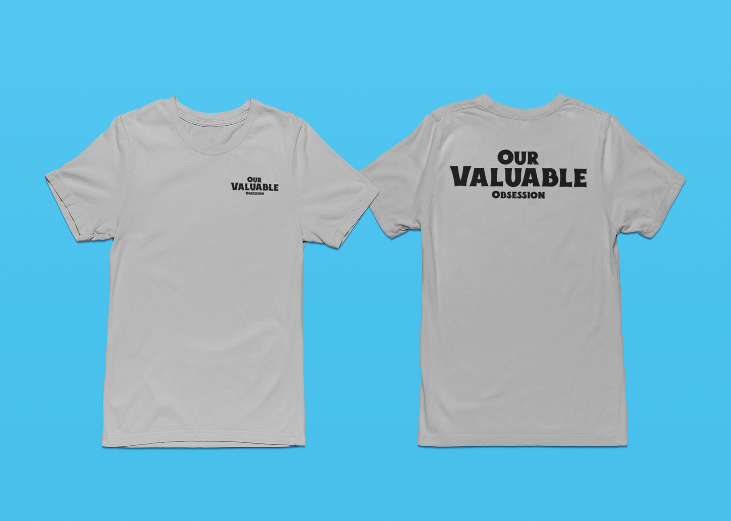 Our Valuable Obsession Tee