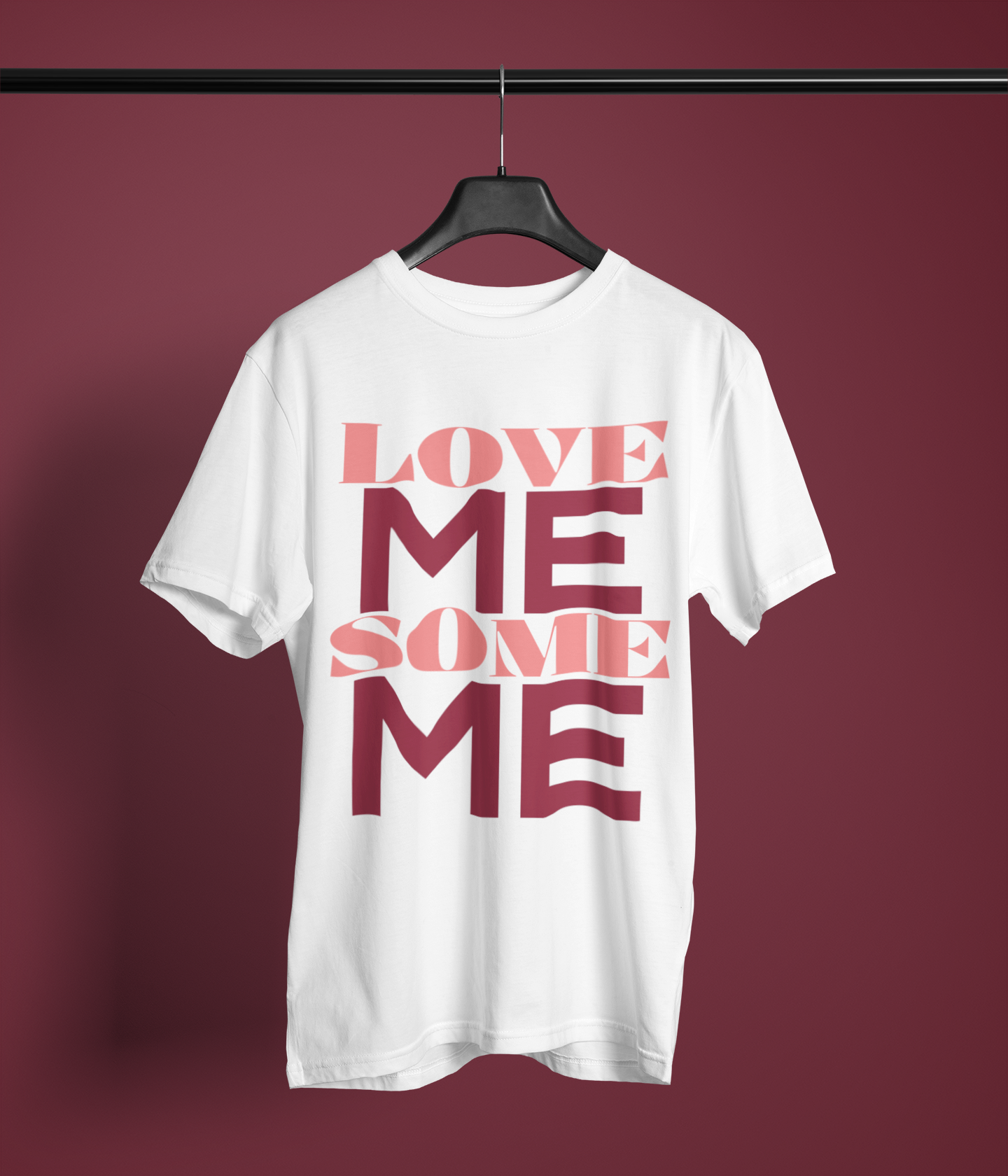 Love Me Some Me, Inspirational Self Love Quotes, Trendy, Gift for Her,Gift For Him, Unisex T-Shirt